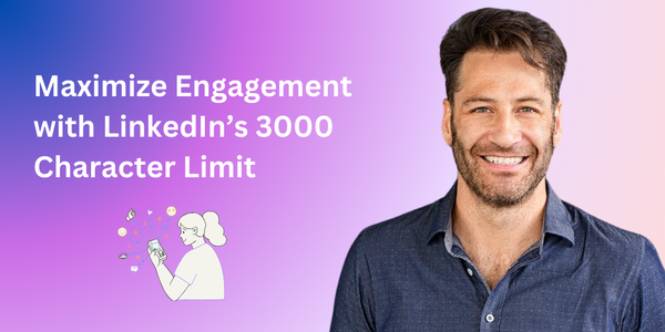 Maximize Engagement with LinkedIn’s 3000 Character Limit