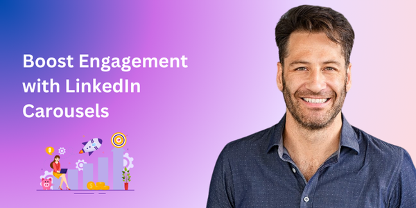 Boost Engagement with LinkedIn Carousels: Step-by-Step + Inspo