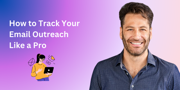 How to Track Your Email Outreach Like a Pro