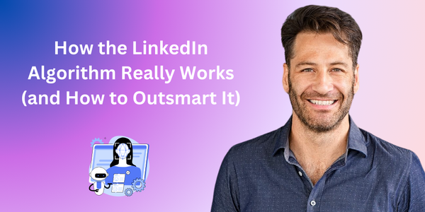 How the LinkedIn Algorithm Really Works (and How to Outsmart It)