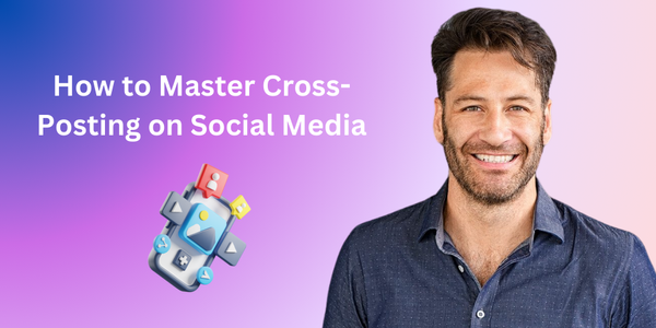 How to Master Cross-Posting on Social Media