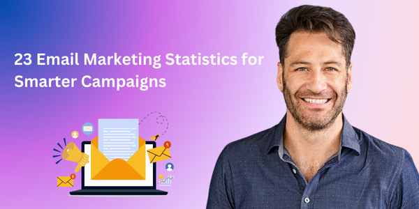 23 Email Marketing Statistics for Smarter Campaigns